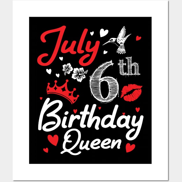 Born On July 6th Happy Birthday Queen Me You Nana Mommy Mama Aunt Sister Wife Cousin Daughter Niece Wall Art by joandraelliot